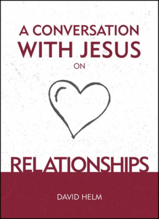 Carte Conversation With Jesus... on Relationships David Helm