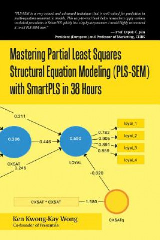 Βιβλίο Mastering Partial Least Squares Structural Equation Modeling (Pls-Sem) with Smartpls in 38 Hours KEN KWONG-KAY WONG