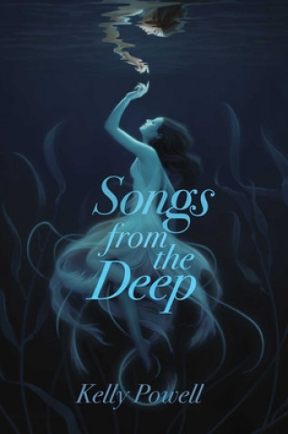 Könyv Songs from the Deep Kelly Powell