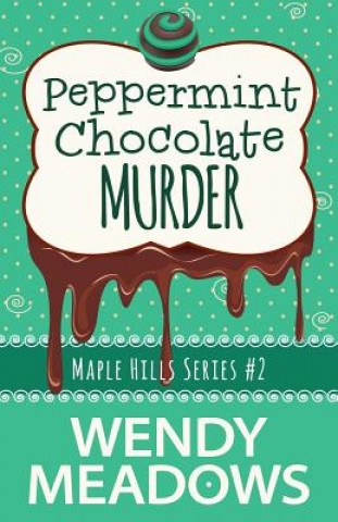 Knjiga Peppermint Chocolate Murder Wendy Meadows