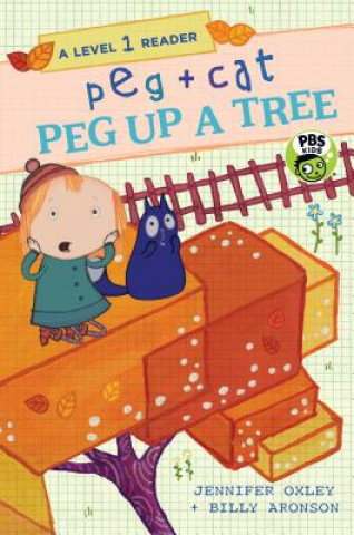 Kniha Peg + Cat: Peg Up a Tree: A Level 1 Reader Jennifer Oxley