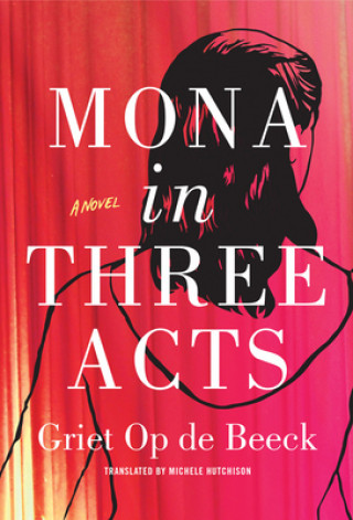 Книга Mona in Three Acts Griet Beeck