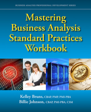 Книга Mastering Business Analysis Standard Practices Workbook Kelley Bruns