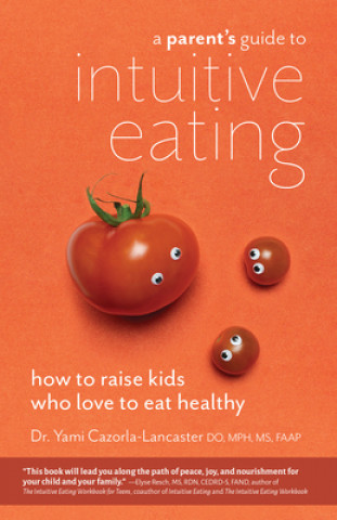 Książka Parent's Guide To Intuitive Eating Yami Cazorla-Lancaster