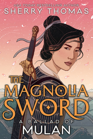 Kniha The Magnolia Sword (a Ballad of Mulan): A Ballad of Mulan Sherry Thomas