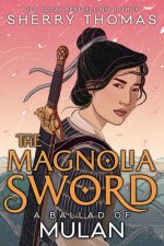 Könyv The Magnolia Sword (a Ballad of Mulan): A Ballad of Mulan Sherry Thomas