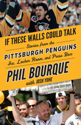 Книга If These Walls Could Talk: Pittsburgh Penguins Phil Bourque
