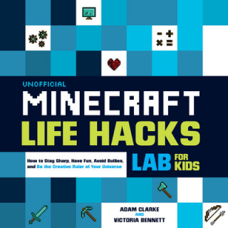 Carte Unofficial Minecraft Life Hacks Lab for Kids Adam Clarke