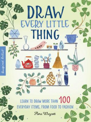 Книга Draw Every Little Thing Flora Waycott