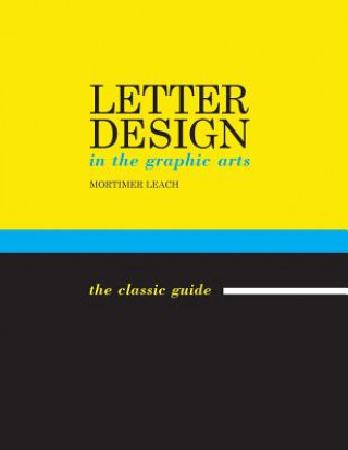Könyv Letter Design in the Graphic Arts MORTIMER LEACH