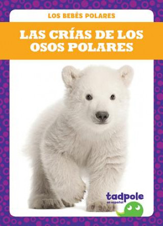 Kniha Las Crias de Los Osos Polares (Polar Bear Cubs) Genevieve Nilsen