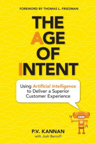 Kniha The Age of Intent: Using Artificial Intelligence to Deliver a Superior Customer Experience Josh Bernoff