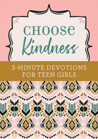 Książka Choose Kindness: 3-Minute Devotions for Teen Girls Kristin Weber
