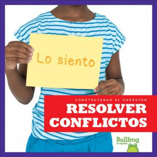 Carte Resolver Conflictos (Resolving Conflict) Penelope S. Nelson