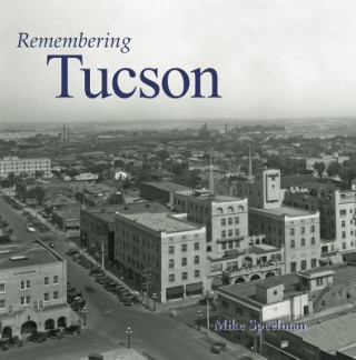 Knjiga Remembering Tucson MIKE SPEELMAN