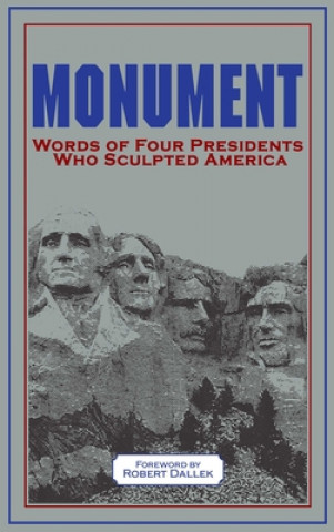 Book Monument: Words of Four Presidents Who Sculpted America George Washington