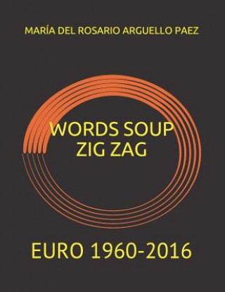 Carte Words Soup Zig Zag: Euro 1960-2016 Ana Katherine Caro Arguello