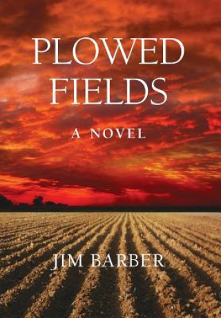 Knjiga Plowed Fields Jim Barber