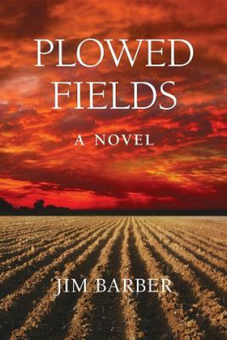 Knjiga Plowed Fields Jim Barber