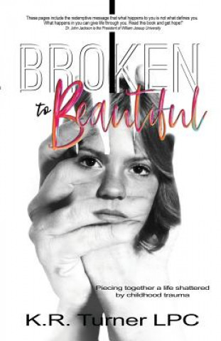 Könyv Broken to Beautiful Kr Turner