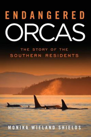 Kniha Endangered Orcas Monika Wieland Shields