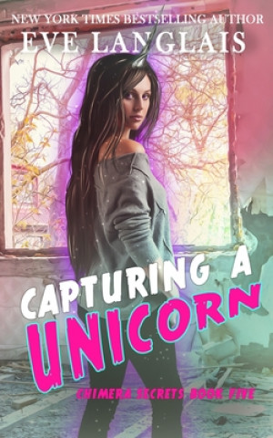 Knjiga Capturing a Unicorn Eve Langlais