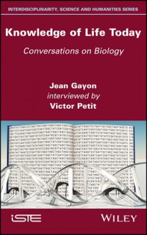 Kniha Knowledge of Life Today - Conversations on Biology - Jean Gayon interviewed by Victor Petit Jean Gayon