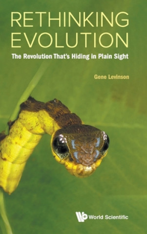 Knjiga Rethinking Evolution: The Revolution That's Hiding In Plain Sight Gene Levinson
