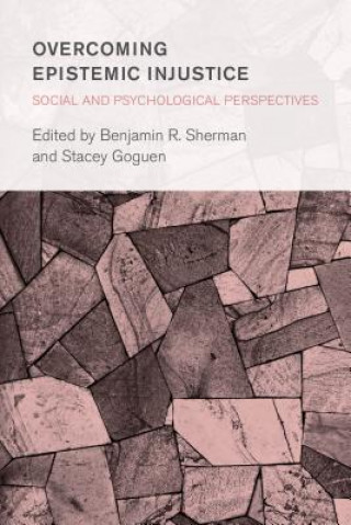 Kniha Overcoming Epistemic Injustice: Social and Psychological Perspectives BENJAMIN R. SHERMAN