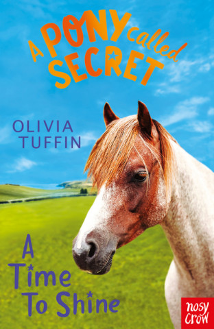 Carte Pony Called Secret: A Time To Shine Olivia Tuffin