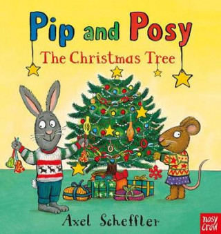 Kniha Pip and Posy: The Christmas Tree Axel Scheffler