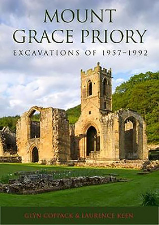 Kniha Mount Grace Priory: Excavations of 1957-1992 Glyn Coppack