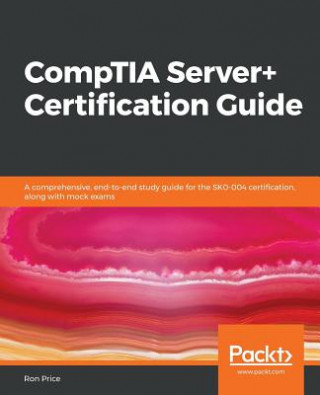 Könyv CompTIA Server+ Certification Guide Ron Price