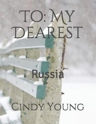 Livre To: My Dearest: Russia Cindy Lynn Young