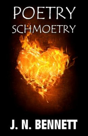 Knjiga Poetry Schmoetry J N Bennett