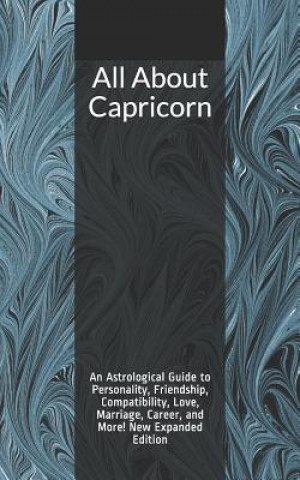 Kniha All About Capricorn: An Astrological Guide to Personality, Friendship, Compatibility, Love, Marriage, Career, and More! New Expanded Editio Shaya Weaver