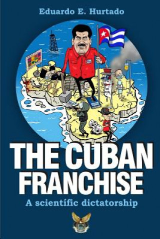 Kniha The Cuban franchise: A scientific dictatorship Eduardo E Hurtado