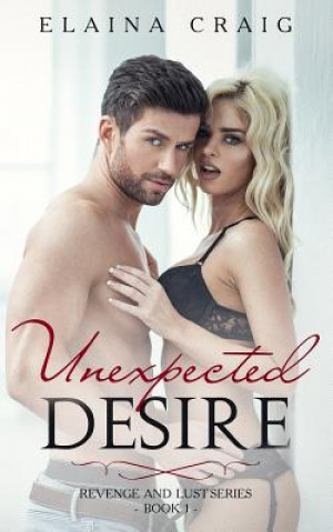 Kniha Unexpected Desire Elaina Craig