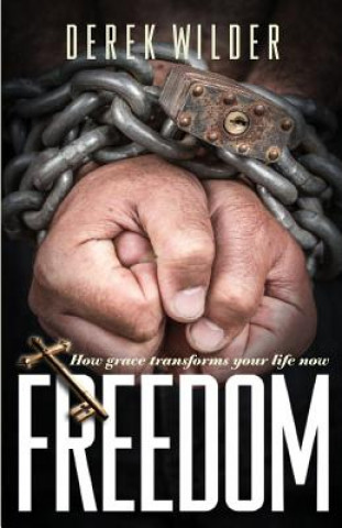 Książka Freedom: How Grace Transforms Your Life Now Derek Wilder