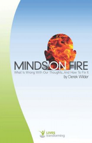 Livre Minds on Fire: What Is Wrong with Our Thoughts..and How to Fix It Derek Wilder