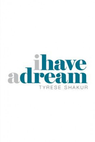 Buch I Have a Dream TYRESE SHAKUR