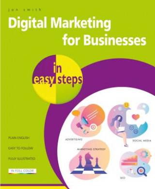 Könyv Digital Marketing for Businesses in easy steps Jon Smith