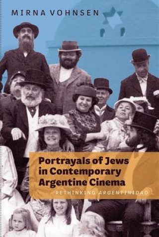Könyv Portrayals of Jews in Contemporary Argentine Cinema Mirna Vohnsen