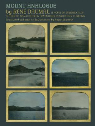 Könyv Mount Analogue: A Novel of Symbolically Authentic Non-Euclidean Adventures in Mountain Climbing Rene Daumal