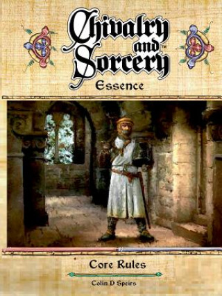 Kniha Chivalry & Sorcery Essence Colin D Spiers