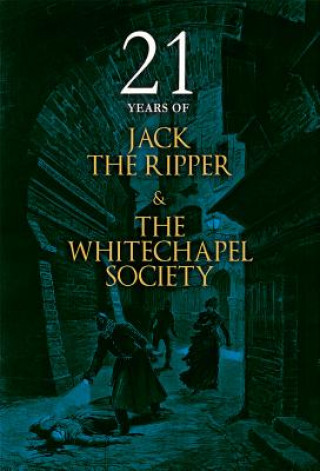 Kniha 21 Years of Jack the Ripper and the Whitechapel Society The Whitechapel Society