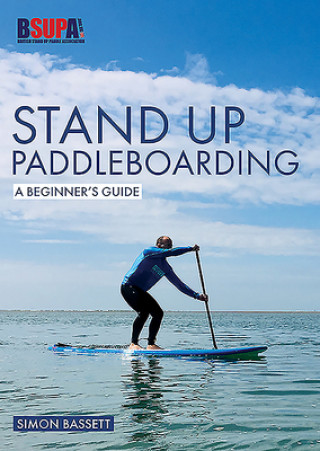 Kniha Stand Up Paddleboarding: A Beginner's Guide Simon Bassett