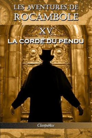 Könyv Les aventures de Rocambole XV P PONSON DU TERRAIL