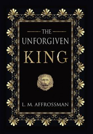 Kniha Unforgiven King L. M. AFFROSSMAN