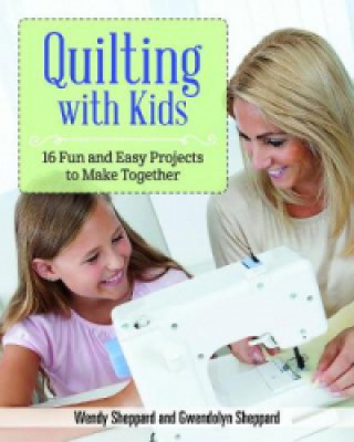 Kniha Quilting with Kids Wendy Sheppard